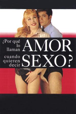 ¿Por qué lo llaman amor cuando quieren decir sexo?